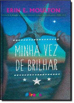 Minha Vez de Brilhar - Erin E. Moulton - 9788581635033 com o