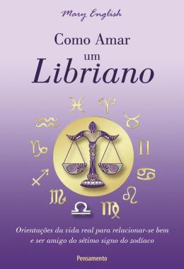 Como Amar Um Libriano Orientacoes Da Vida Real Para Relacionar se Bem E Ser Amigo Do Setimo Signo Do Zodiaco