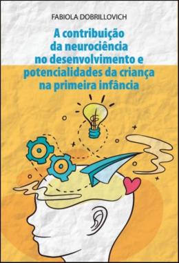 A neurociência e suas contribuições para o desenvolvimento