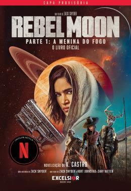 Netflix libera o trailer oficial de 'Rebel Moon: A Menina do Fogo