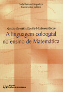 GUIA DE ESTUDO DE MATEMATICA - A LINGUAGEM COLOQUIAL NO ENSINO DE MATEMATICA