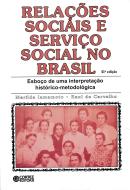 RELACOES SOCIAIS E SERVICO SOCIAL NO BRASIL - ESBOCO DE UMA INTERPRETACAO HISTORICO-METODOLOGICA - 41ª ED