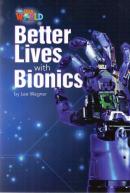 OUR WORLD READERS B1 - BETTER LIVES WITH BIONICS