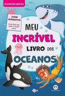DESCOBERTAS INCRIVEIS - MEU INCRIVEL LIVRO DOS OCEANOS - COM POP-UP E ABAS