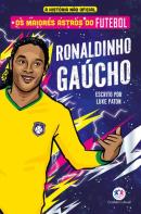 OS MAIORES ASTROS DO FUTEBOL - RONALDINHO GAUCHO