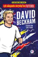 OS MAIORES ASTROS DO FUTEBOL - DAVID BECKHAM