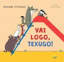 VAI LOGO, TEXUGO!