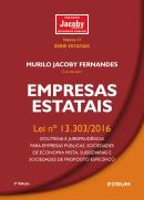 EMPRESAS ESTATAIS - LEI N? 13.303/2016 – DOUTRINA E JURISPRUDENCIA PARA EMPRESAS PUBLICAS, SOCIEDADES DE ECONOMIA MISTA, SUBSIDIARIAS E SOCIEDADES DE PROPOSITO ESPECIFICO
