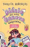 DIARIO DE UMA GAROTA ESQUISITA  2 - ENTRE LIKES E SURTOS DIGITAIS - A CONTINUACAO DA SERIE INFANTOJUVENIL DE THALITA REBOUCAS