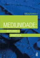 MEDIUNIDADE - ESTUDO E PRATICA - PROGRAMA I