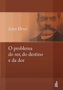 PROBLEMA DO SER, DO DESTINO E DA DOR, O