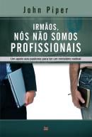 IRMAOS, NOS NAO SOMOS PROFISSIONAIS
