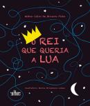 REI QUE QUERIA A LUA, O