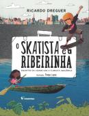 O SKATISTA E A RIBEIRINHA - 2ª ED