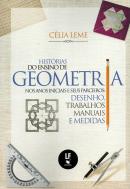 HISTORIA DO ENSINO DE GEOMETRIA NOS ANOS INICIAIS E SEUS PARCEIROS DESENHO, TRABALHOS MANUAIS E MED