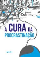 A CURA DA PROCRASTINACAO 