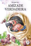 ERA UMA VEZ... AMIZADE VERDADEIRA