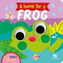 A HOME FOR A FROG