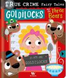 TRUE CRIME FAIRY TALES - GOLDILOCKS