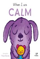 WHEN I AM CALM