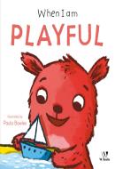 WHEN I AM PLAYFUL