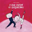 O QUE FAZEM OS BAILARINOS