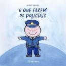 QUE FAZEM OS POLICIAIS, O