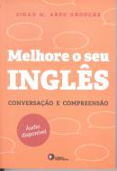 MELHORE O SEU INGLES - CONVERSACAO E COMPREENSAO