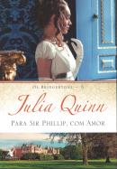 PARA SIR PHILLIP, COM AMOR - OS BRIDGERTONS - VOL. 5