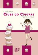 CLUBE DO CUPCAKE - MIA ENTRA NA MISTURA - VOLUME 2