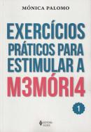 EXERCICIOS PRATICOS PARA ESTIMULAR A MEMORIA - VOLUME 1