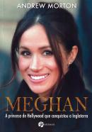 MEGHAN - A PRINCESA DE HOLLYWOOD QUE CONQUISTOU A INGLATERRA