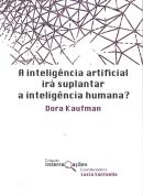INTELIGENCIA ARTIFICIAL IRA SUPLANTAR A INTELIGENCIA HUMANA?, A