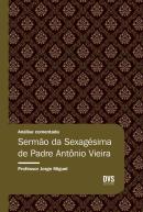 ANALISE COMENTADA - SERMAO DA SEXAGESIMA DE PADRE ANTONIO VIEIRA