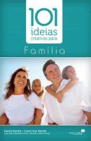 101 IDEIAS CRIATIVAS PARA FAMILIA