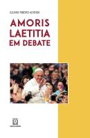 AMORIS LAETITIA EM DEBATE