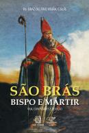 SAO BRAS, BISPO E MARTIR