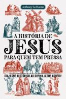 HISTORIA DE JESUS PARA QUEM TEM PRESSA, A