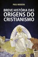 BREVE HISTORIA DAS ORIGENS DO CRISTIANISMO