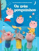 UM CONTO DE FADAS COM FANTOCHES DE DEDOS - OS TRES PORQUINHOS