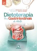 DIETOTERAPIA NAS DOENCAS GASTROINTESTINAIS DO ADULTO - 2ª ED