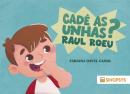 CADE AS UNHAS? RAUL ROEU