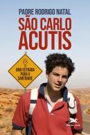 SAO CARLO ACUTIS: UMA ESTRADA PARA SANTIDADE