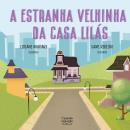 A ESTRANHA VELHINHA DA CASA LILAS