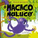O MACACO MALUCO