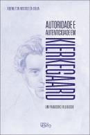 AUTORIDADE E AUTENTICIDADE EM KIERKEGAARD - UM PARADOXO RELIGIOSO