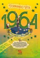 1964 - O GOLPE, O CAPITAO E O PUM DO MAESTRO