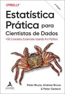 ESTATISTICA PRATICA PARA CIENTISTAS DE DADOS - +50 CONCEITOS ESSENCIAIS USANDO R E PYTHON - 2ª ED