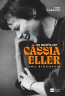 EU QUERIA SER CASSIA ELLER - UMA BIOGRAFIA
