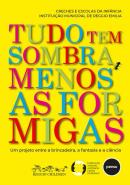 TUDO TEM SOMBRA, MENOS AS FORMIGAS - UM PROJETO ENTRE A BRINCADEIRA, A FANTASIA E A CIENCIA